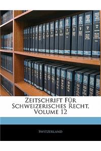 Zeitschrift Fur Schweizerisches Recht, Volume 12