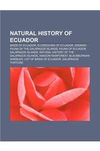 Natural History of Ecuador: Birds of Ecuador, Ecoregions of Ecuador, Endemic Fauna of the Galapagos Islands, Fauna of Ecuador