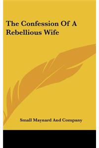 The Confession of a Rebellious Wife