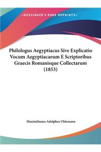 Philologus Aegyptiacus Sive Explicatio Vocum Aegyptiacarum E Scriptoribus Graecis Romanisque Collectarum (1853)