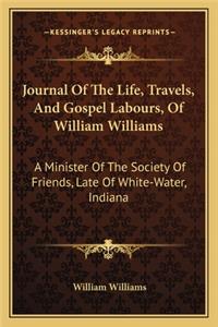 Journal Of The Life, Travels, And Gospel Labours, Of William Williams