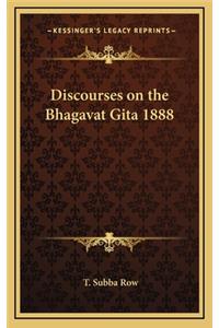 Discourses on the Bhagavat Gita 1888