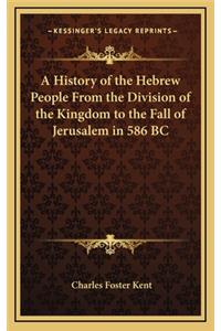 A History of the Hebrew People From the Division of the Kingdom to the Fall of Jerusalem in 586 BC
