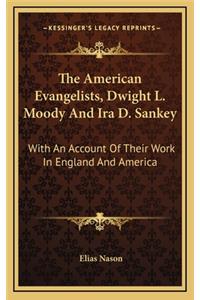 The American Evangelists, Dwight L. Moody and IRA D. Sankey