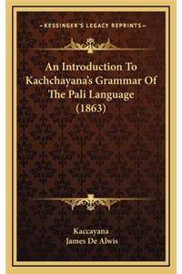 Introduction To Kachchayana's Grammar Of The Pali Language (1863)