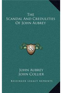 The Scandal and Credulities of John Aubrey