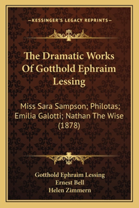 Dramatic Works Of Gotthold Ephraim Lessing