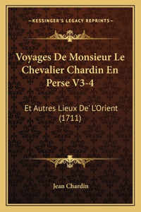 Voyages De Monsieur Le Chevalier Chardin En Perse V3-4