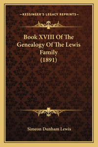 Book XVIII Of The Genealogy Of The Lewis Family (1891)