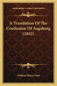 A Translation Of The Confession Of Augsburg (1842)