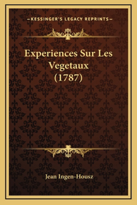 Experiences Sur Les Vegetaux (1787)