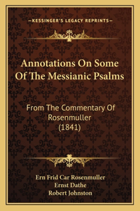 Annotations On Some Of The Messianic Psalms