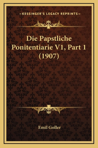 Die Papstliche Ponitentiarie V1, Part 1 (1907)