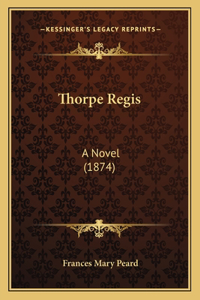 Thorpe Regis: A Novel (1874)