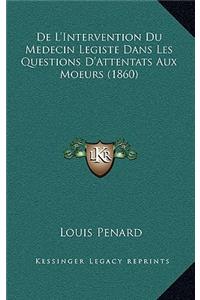 De L'Intervention Du Medecin Legiste Dans Les Questions D'Attentats Aux Moeurs (1860)