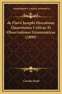 de Flavii Josephi Elocutione Quaestiones Criticae Et Observationes Grammaticae (1890)