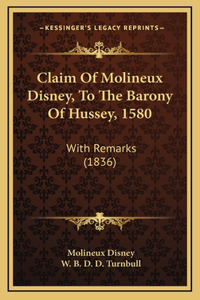 Claim Of Molineux Disney, To The Barony Of Hussey, 1580