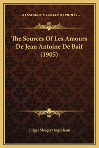The Sources Of Les Amours De Jean Antoine De Baif (1905)