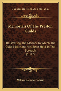 Memorials Of The Preston Guilds