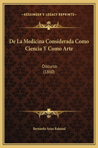 De La Medicina Considerada Como Ciencia Y Como Arte