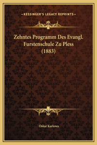 Zehntes Programm Des Evangl. Furstenschule Zu Pless (1883)