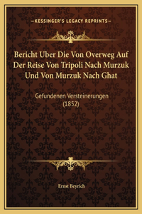 Bericht Uber Die Von Overweg Auf Der Reise Von Tripoli Nach Murzuk Und Von Murzuk Nach Ghat