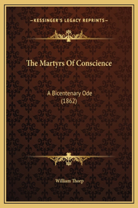 The Martyrs Of Conscience