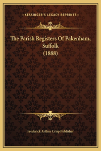 The Parish Registers Of Pakenham, Suffolk (1888)