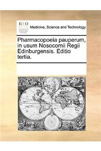 Pharmacopoeia pauperum, in usum Nosocomii Regii Edinburgensis. Editio tertia.