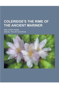 Coleridge's the Rime of the Ancient Mariner; And Other Poems