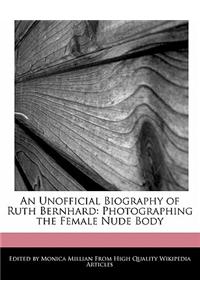 An Unofficial Biography of Ruth Bernhard