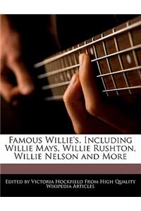 Famous Willie's, Including Willie Mays, Willie Rushton, Willie Nelson and More