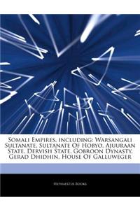 Articles on Somali Empires, Including: Warsangali Sultanate, Sultanate of Hobyo, Ajuuraan State, Dervish State, Gobroon Dynasty, Gerad Dhidhin, House