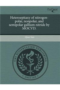 Heteroepitaxy of Nitrogen-Polar, Nonpolar, and Semipolar Gallium Nitride by Mocvd.