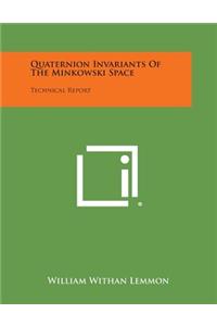 Quaternion Invariants of the Minkowski Space