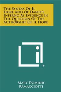 The Syntax Of Il Fiore And Of Dante's Inferno As Evidence In The Question Of The Authorship Of Il Fiore