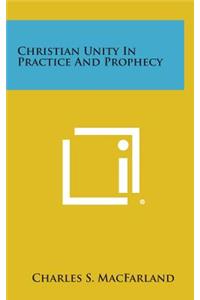 Christian Unity in Practice and Prophecy