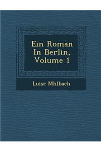 Ein Roman in Berlin, Volume 1