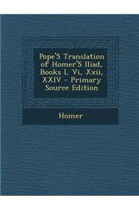 Pope's Translation of Homer's Iliad, Books I, VI, XXII, XXIV