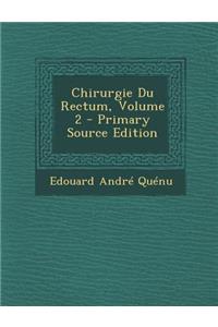 Chirurgie Du Rectum, Volume 2