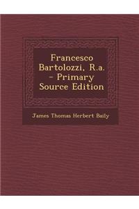 Francesco Bartolozzi, R.A.