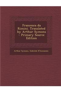 Francesca Da Rimini. Translated by Arthur Symons
