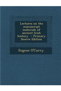 Lectures on the Manuscript Materials of Ancient Irish History