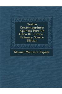 Teatro Contemporaneo: Apuntes Para Un Libro de Critica - Primary Source Edition