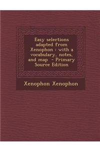 Easy Selections Adapted from Xenophon: With a Vocabulary, Notes, and Map