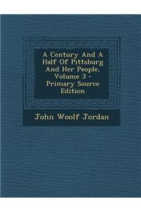 A Century and a Half of Pittsburg and Her People, Volume 3