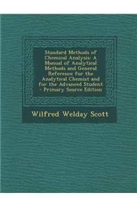 Standard Methods of Chemical Analysis: A Manual of Analytical Methods and General Reference for the Analytical Chemist and for the Advanced Student