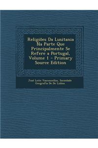 Religioes Da Lusitania Na Parte Que Principalmente Se Refere a Portugal, Volume 1