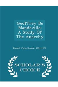 Geoffrey de Mandeville; A Study of the Anarchy - Scholar's Choice Edition