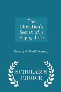 The Christian's Secret of a Happy Life - Scholar's Choice Edition
